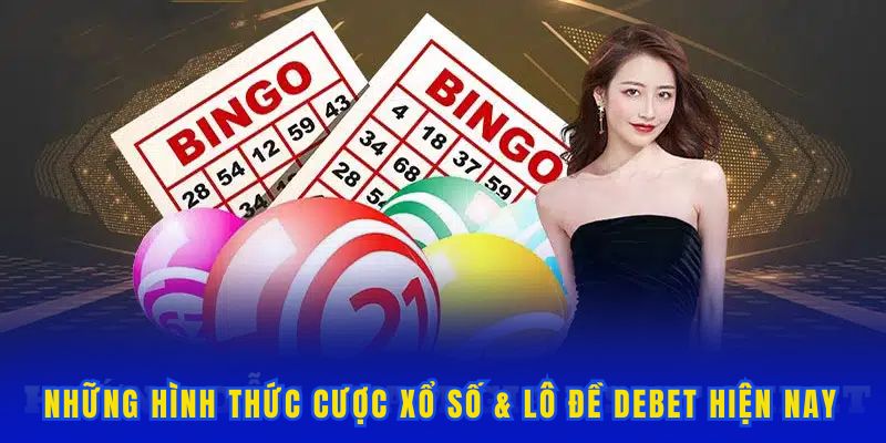 Tổng hợp các hình thức thi đấu xổ số & lô đề DEBET