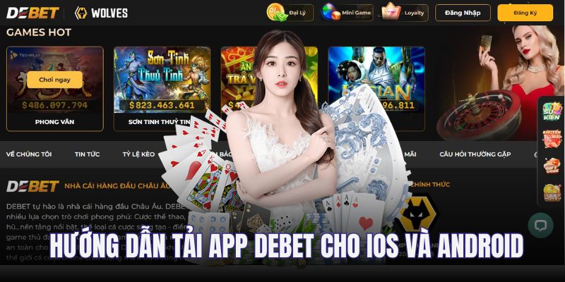 Hướng dẫn tải app DEBET về thiết bị mobile chi tiết